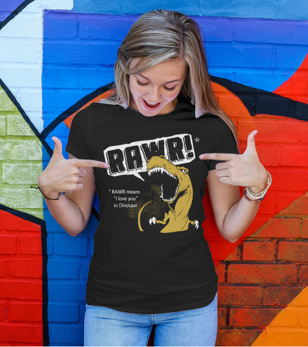 RAWR Dinosaur Love You Means I Love You In Dinosaur T-Shirt