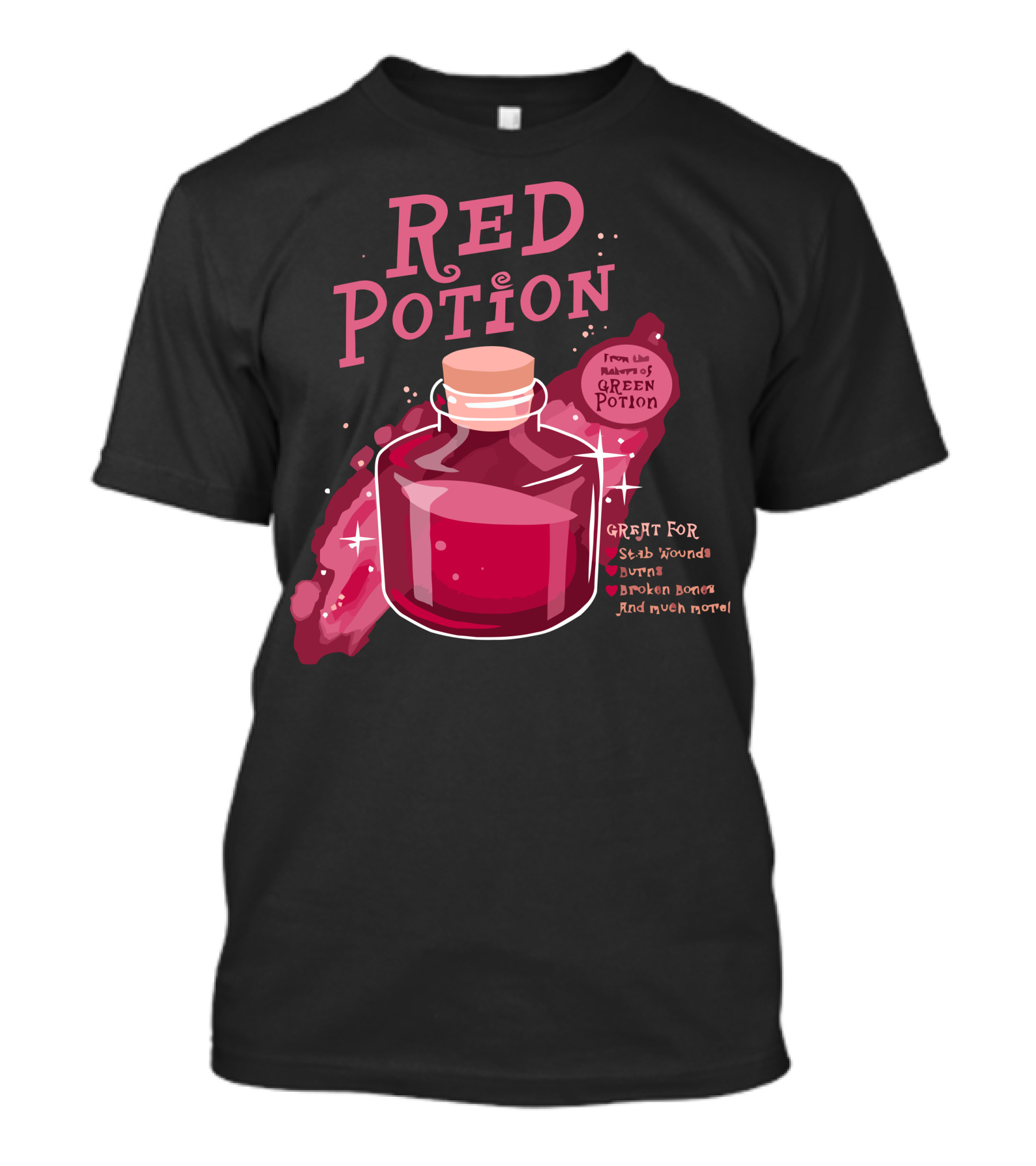 Red Potion Great For Stab Wounds Burns Broken Bones From The Makers Of Green Potion T-Shirt