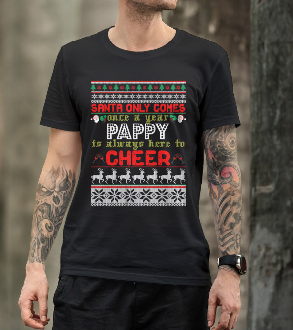 Santa Only Comes Once A Year Pappy Is Always Here To Cheer Christmas Santa Claus Reindeer Snowflakes T-Shirt