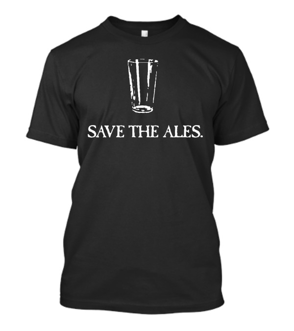 Save The Ales Pint Glass Conservation Message T-Shirt