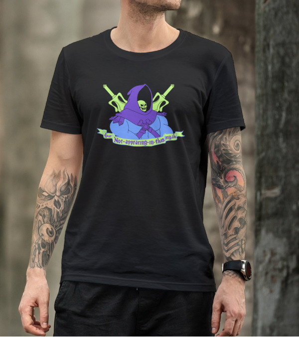 Sir Not Appearing In This Myah Skeletor Hooded Skeleton Crossed Power Swords T-Shirt