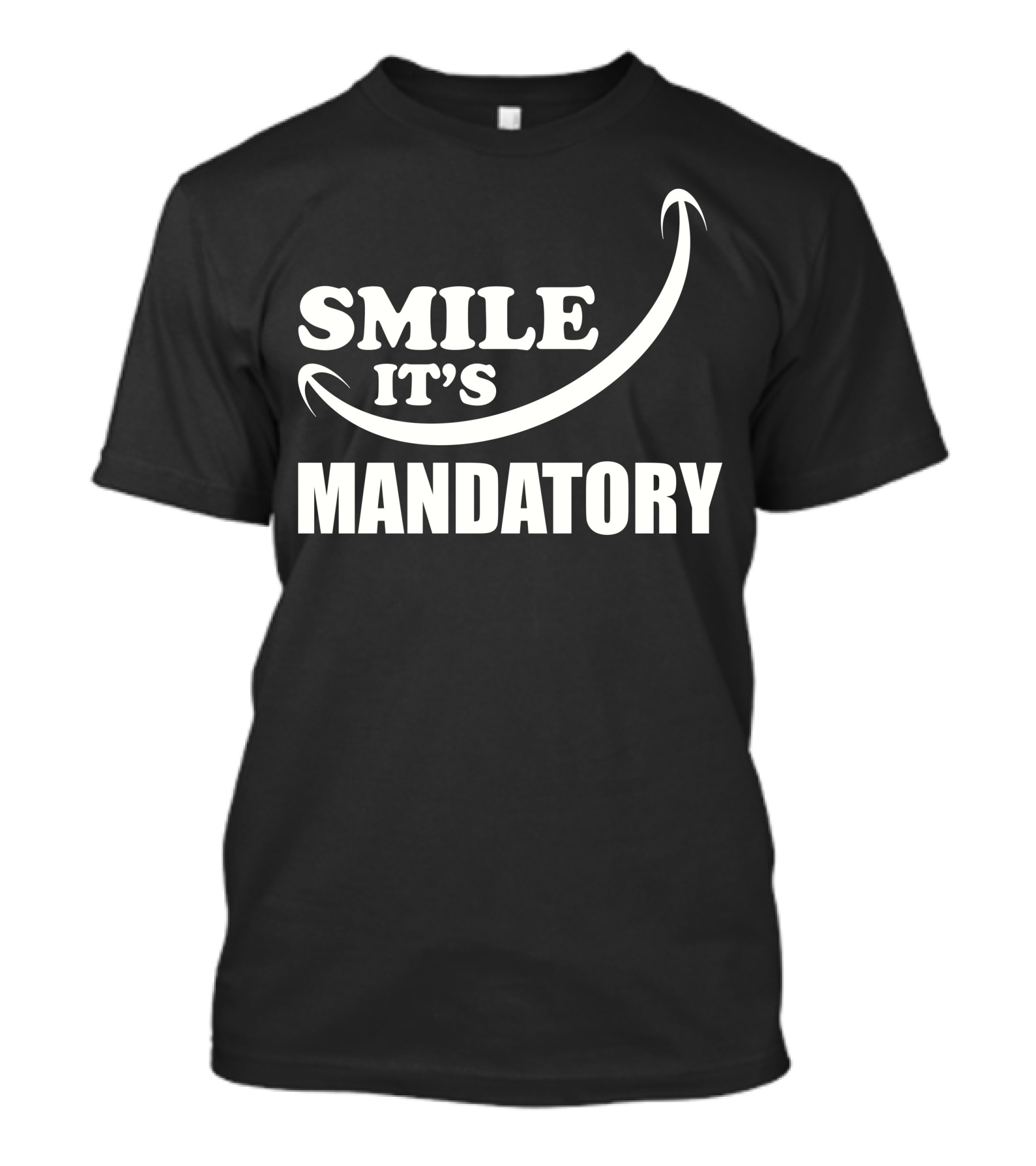 SMILE IT'S MANDATORY T-Shirt