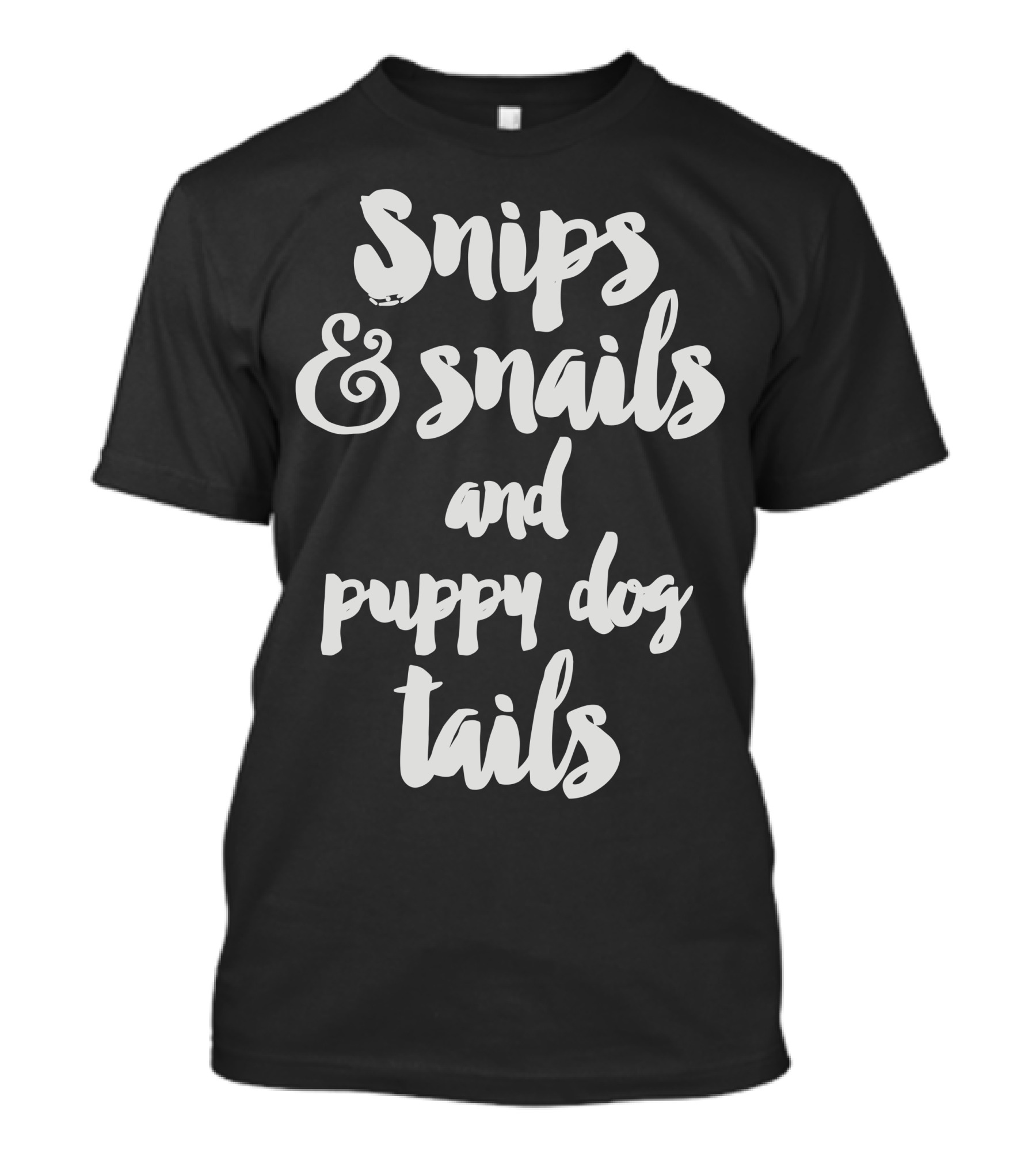 Snips And Snails And Puppy Dog Tails T-Shirt