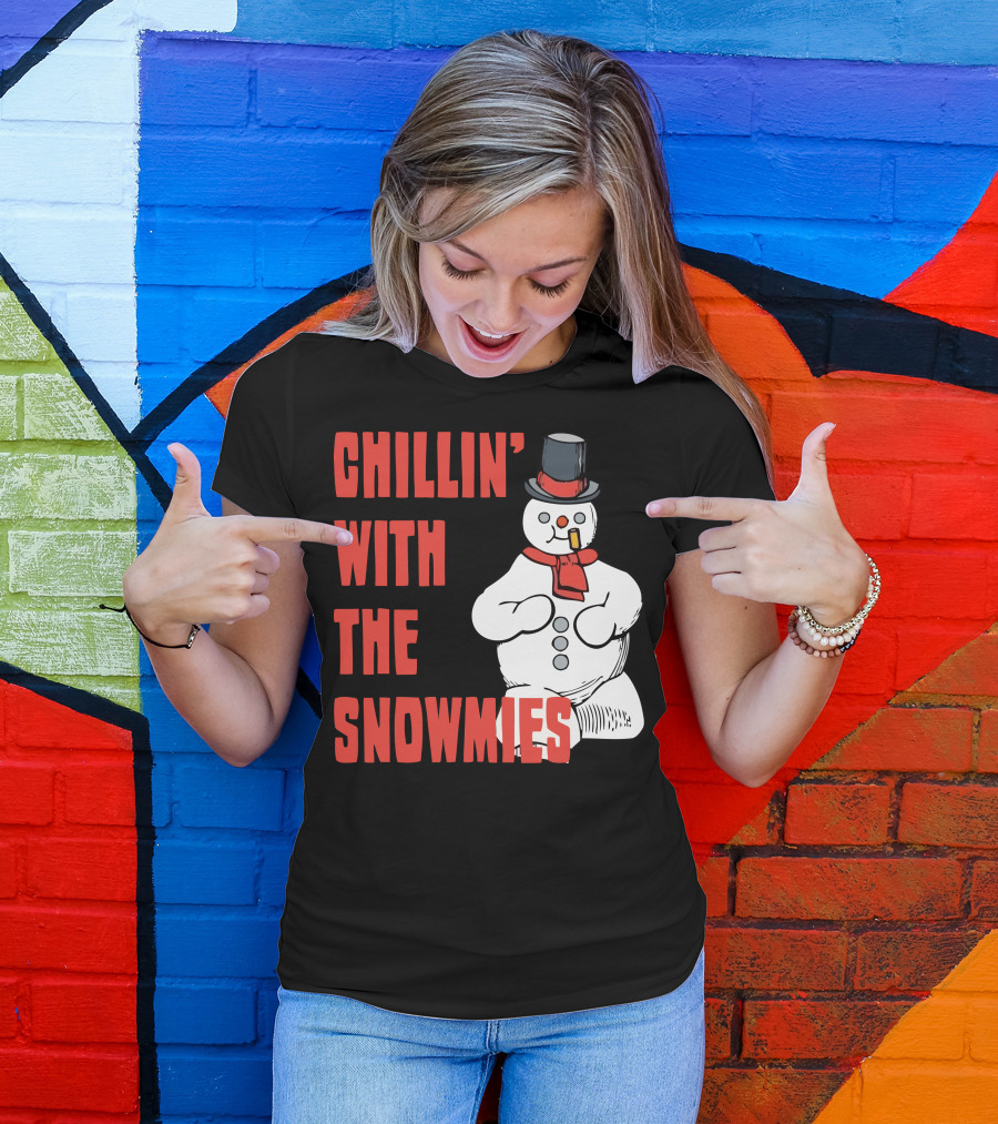 CHILLIN' WITH THE SNOWMIES T-Shirt