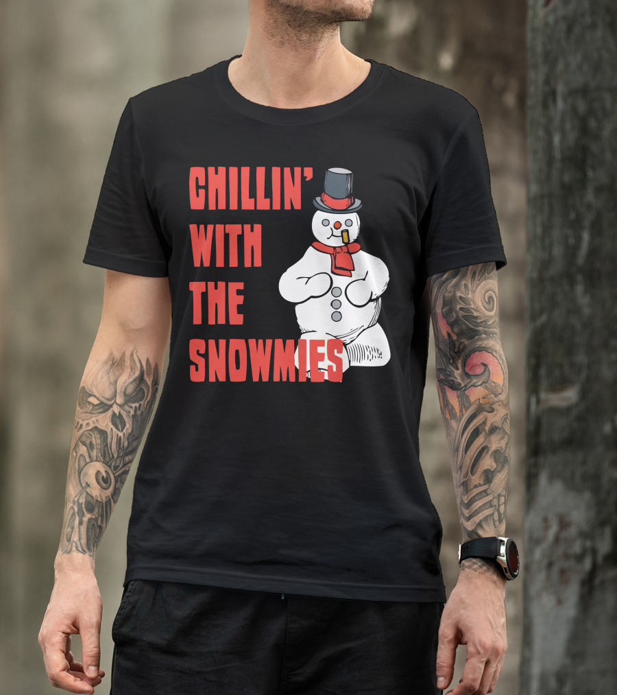CHILLIN' WITH THE SNOWMIES T-Shirt