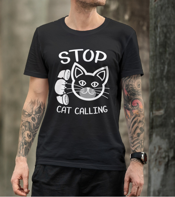 STOP Cat Calling Cat Face With Telephone T-Shirt