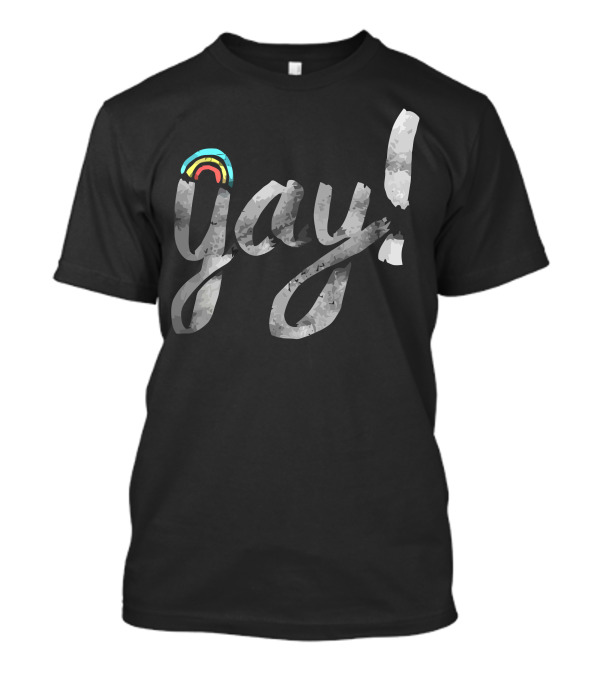 Gay Pride Yay With Rainbow Accent T-Shirt