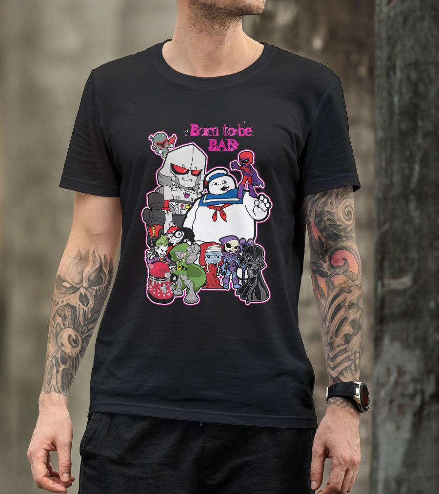 Born To Be Bad Villains Mashup Ghosts Robots Monsters Aliens T-Shirt