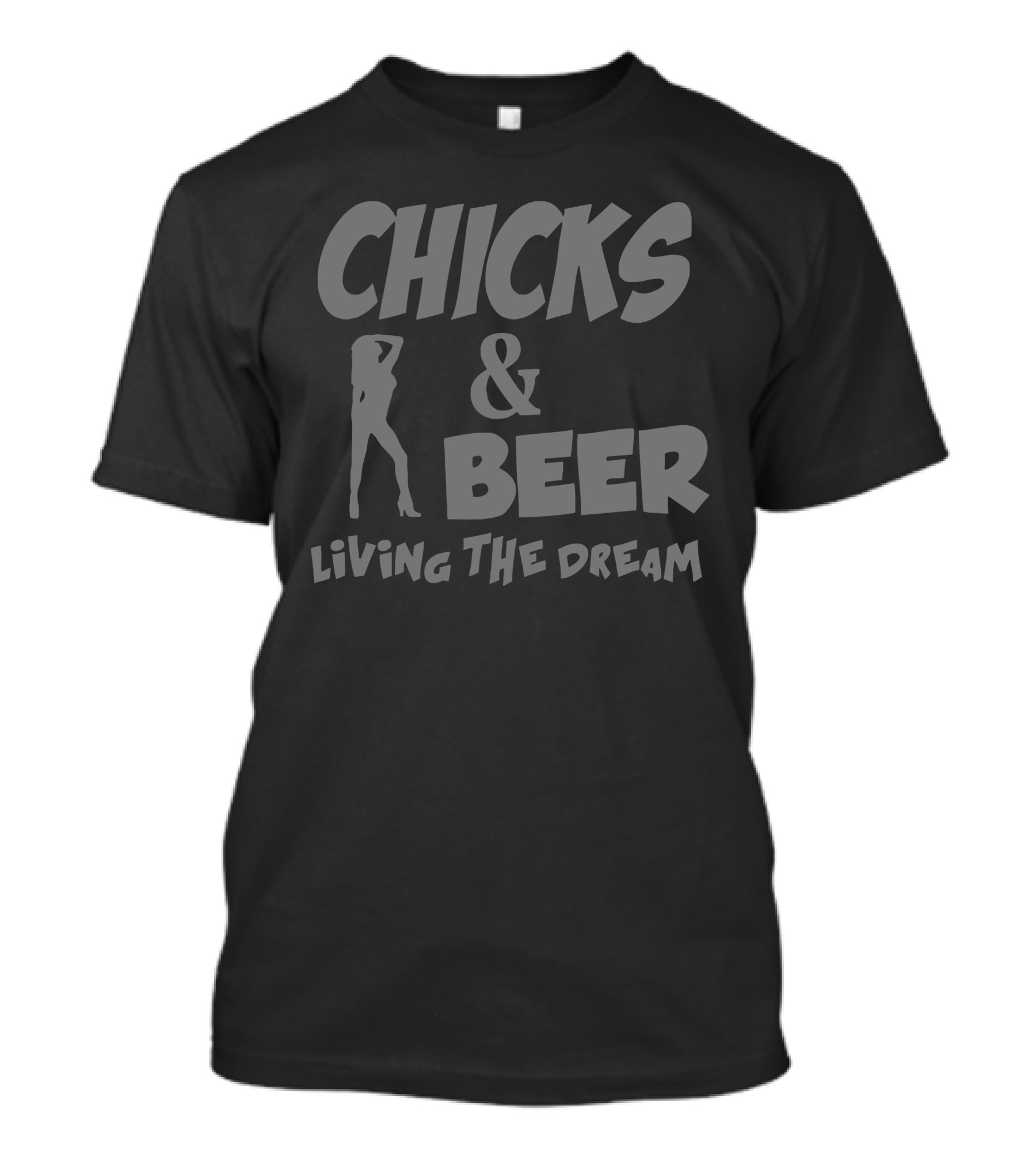 CHICKS And BEER LIVING THE DREAM T-Shirt