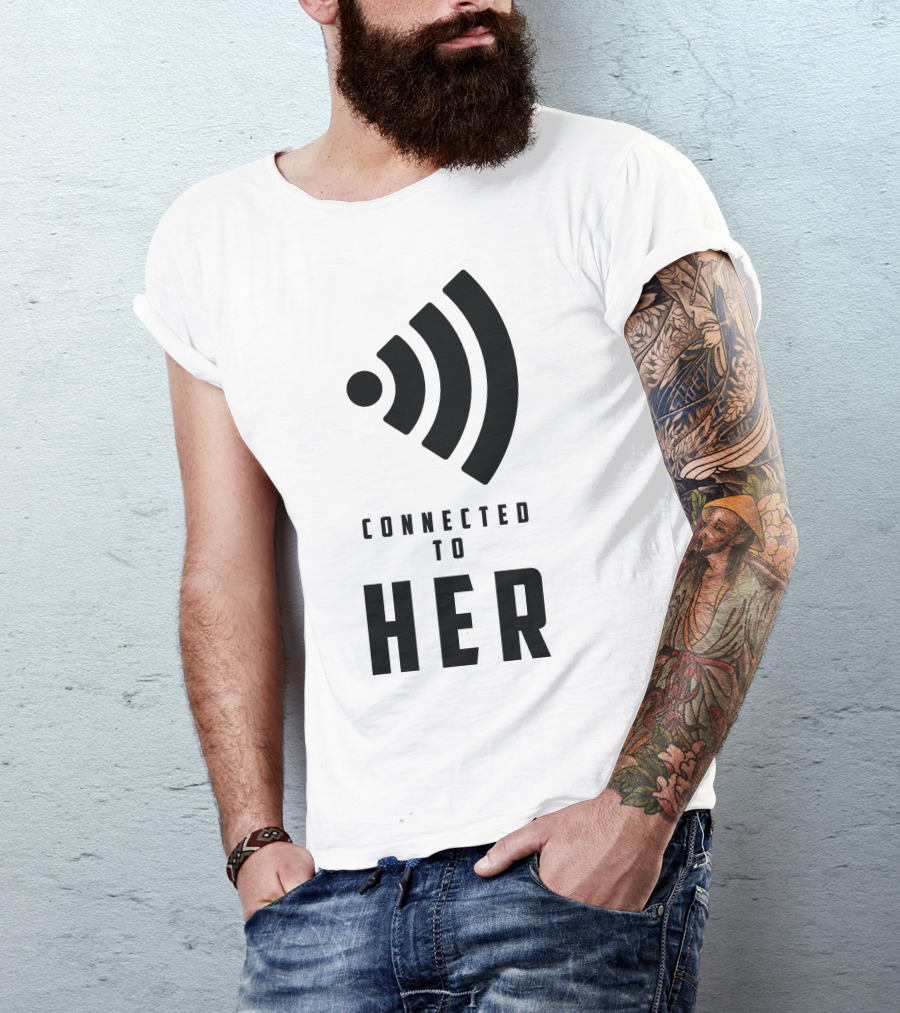 Connected To Her Signal T-Shirt