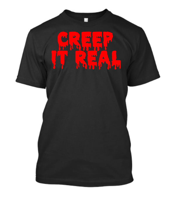 Creep It Real Halloween Dripping T-Shirt