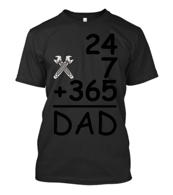 Dad 24 7 365 Wrench Crossed T-Shirt