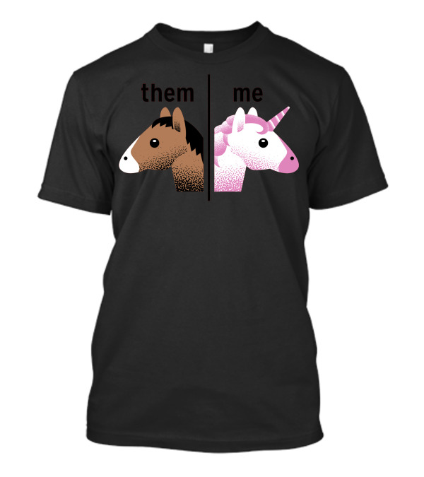 Them Me Unicorn Style Horse Comparison T-Shirt