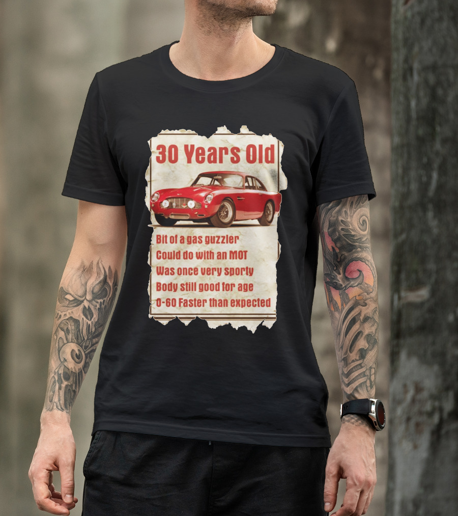 30 Years Old Aston Martin Bit Of A Gas Guzzler Funny Birthday T-Shirt