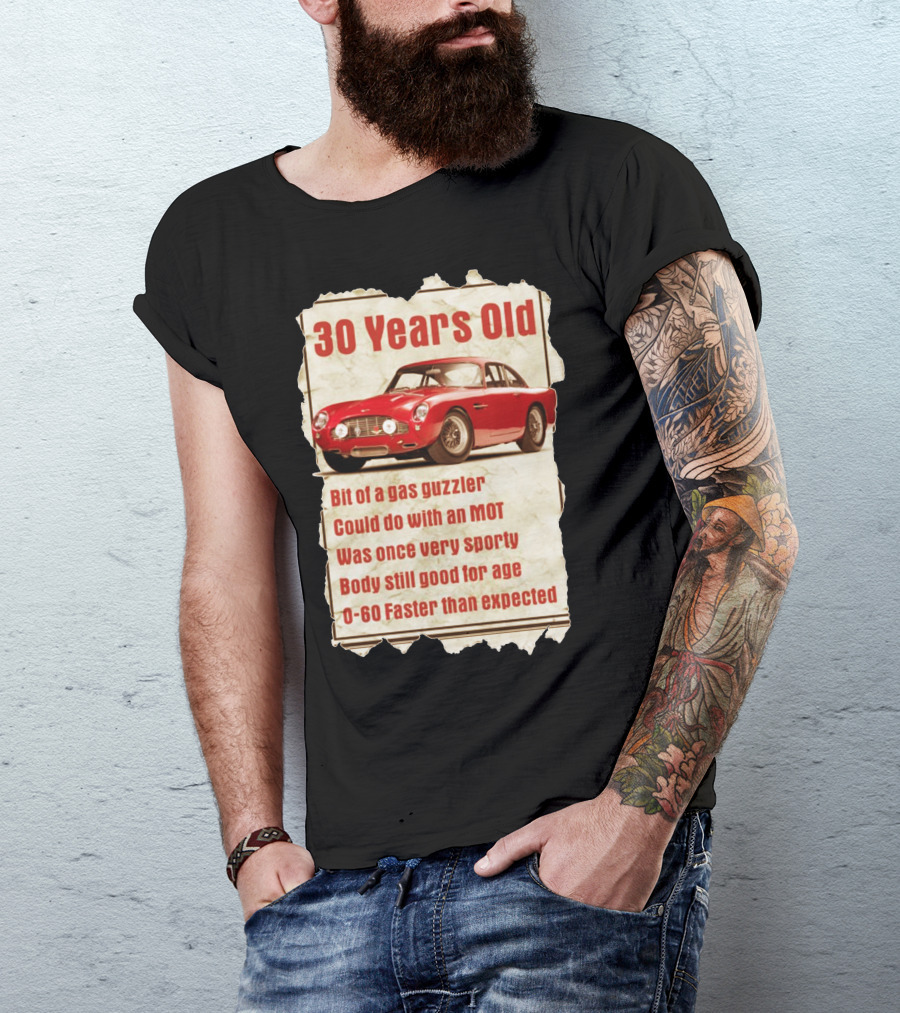 30 Years Old Aston Martin Bit Of A Gas Guzzler Funny Birthday T-Shirt