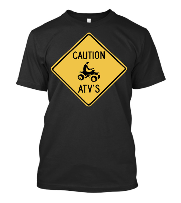 Caution ATV's Warning Sign T-Shirt