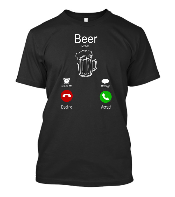 Beer Mobile Decline Accept Reminder Message T-Shirt