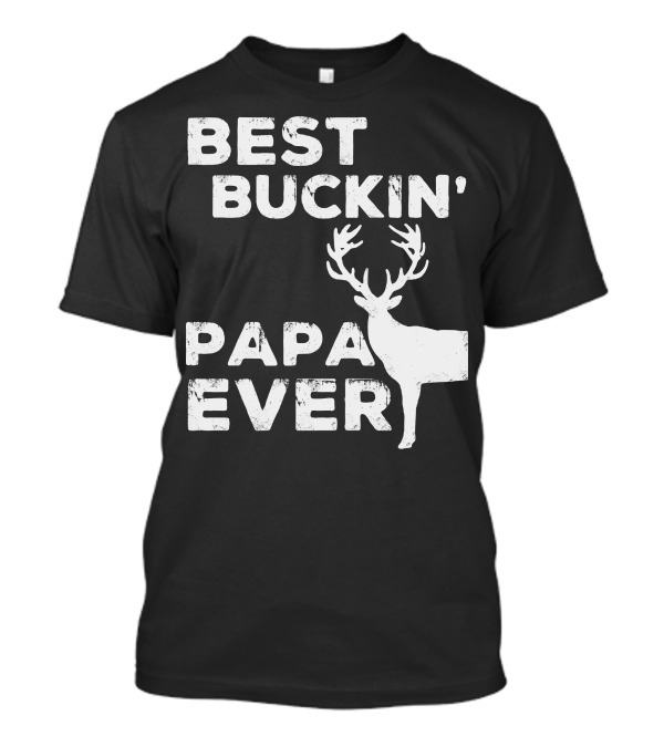 Best Buckin Papa Ever Deer Theme Rustic T-Shirt