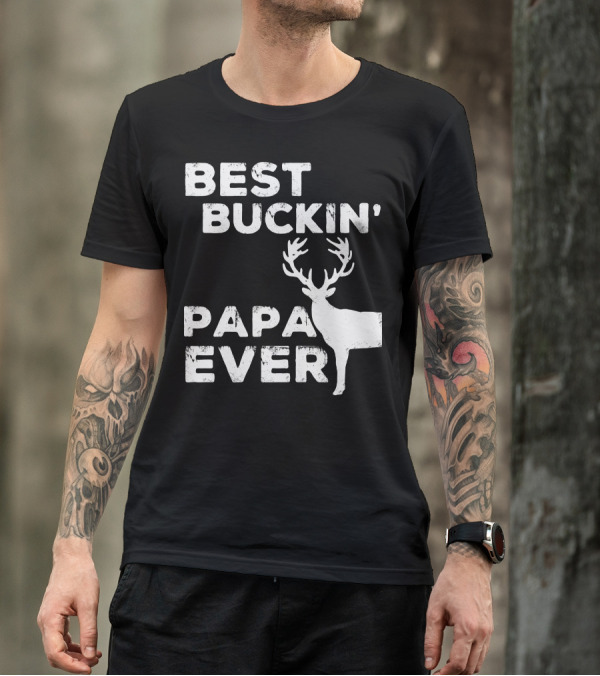 Best Buckin Papa Ever Deer Theme Rustic T-Shirt