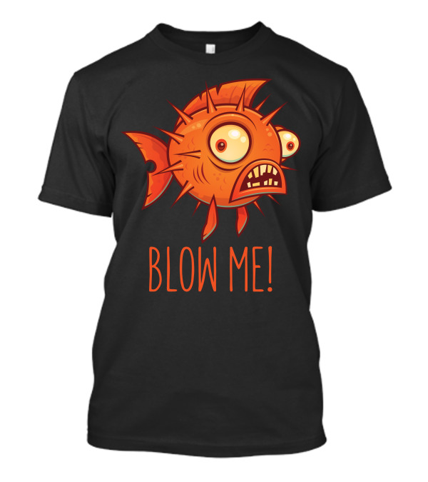 Blow Me Porcupine Blowfish T-Shirt