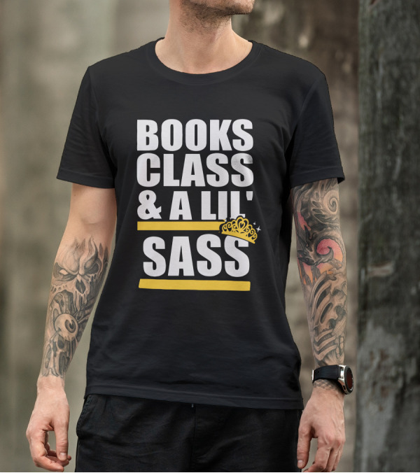 Books Class And A Lil' Sass With Crown And Stars T-Shirt