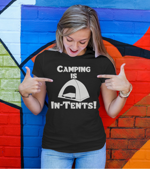 Camping Is Intents Tent T-Shirt