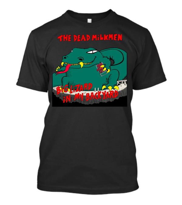 The Dead Milkmen Big Lizard In My Backyard T-Shirt