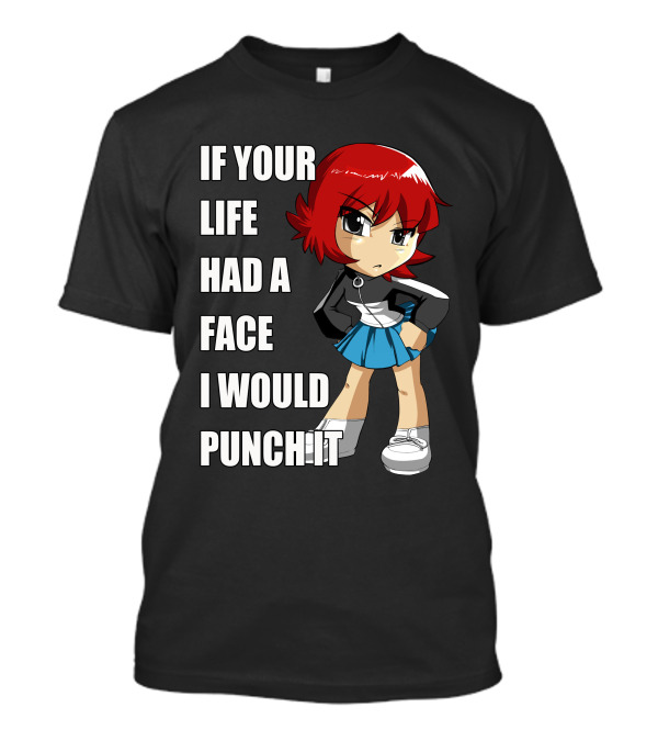Kim Pine If Your Life Had A Face I Would Punch It T-Shirt