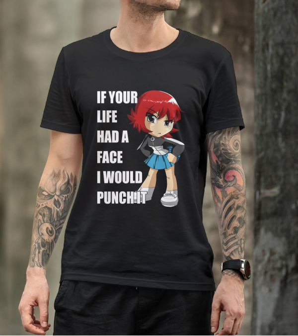 Kim Pine If Your Life Had A Face I Would Punch It T-Shirt