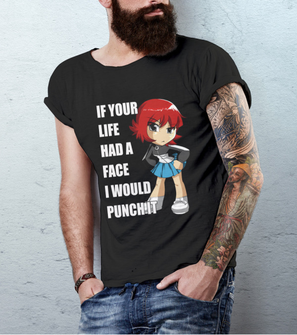 Kim Pine If Your Life Had A Face I Would Punch It T-Shirt