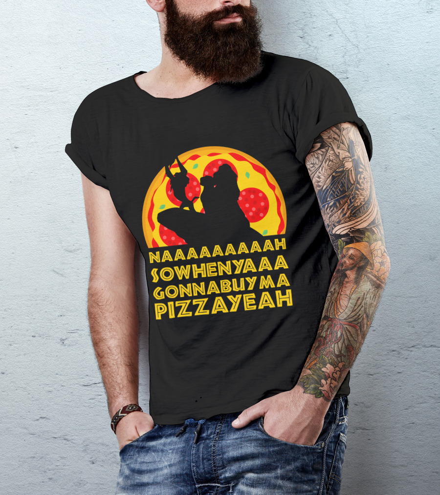 NAAAAAAAAAAH SOWHENYAAA GONNABUYMA PIZZAYEAH Lion King Pizzayeah For Dark T-Shirt