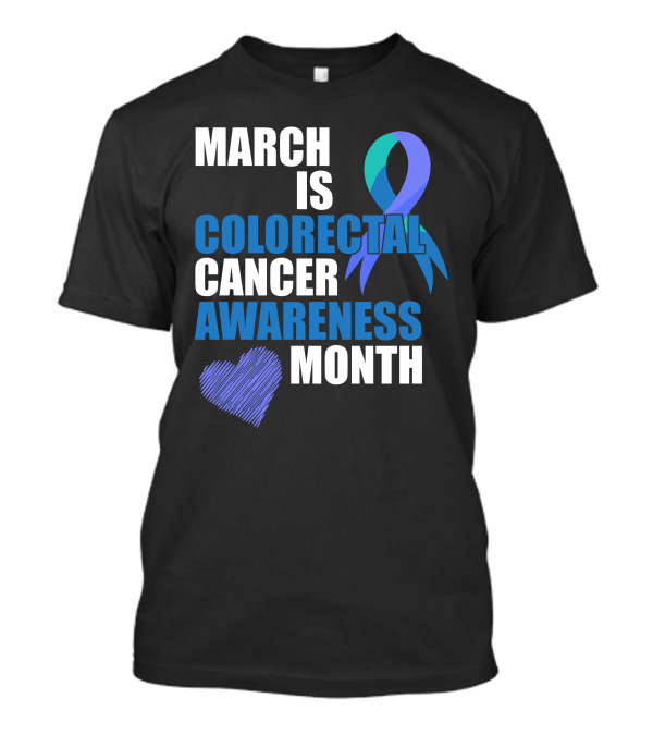March Is Colorectal Cancer Awareness Month Blue Ribbon Heart T-Shirt