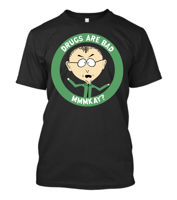 Drugs Are Bad Mmkay Mr Mackey T-Shirt