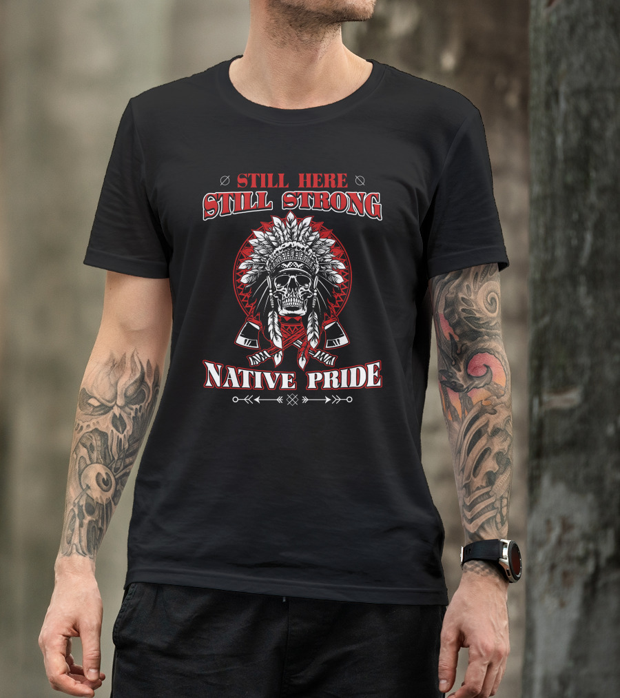 Native Pride Still Here Still Strong Skull Headdress Axes T-Shirt