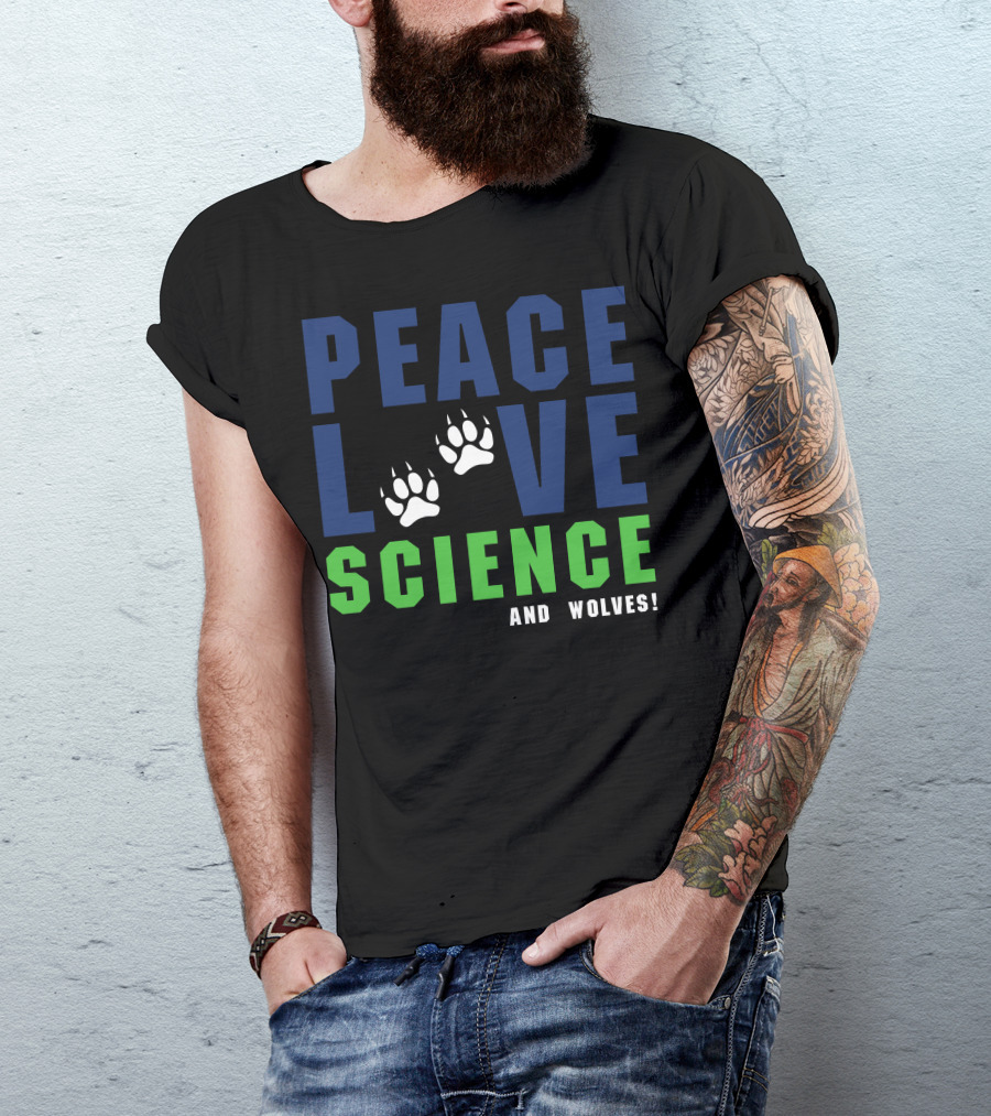 Peace Love Science And Wolves Paws For Dark T-Shirt
