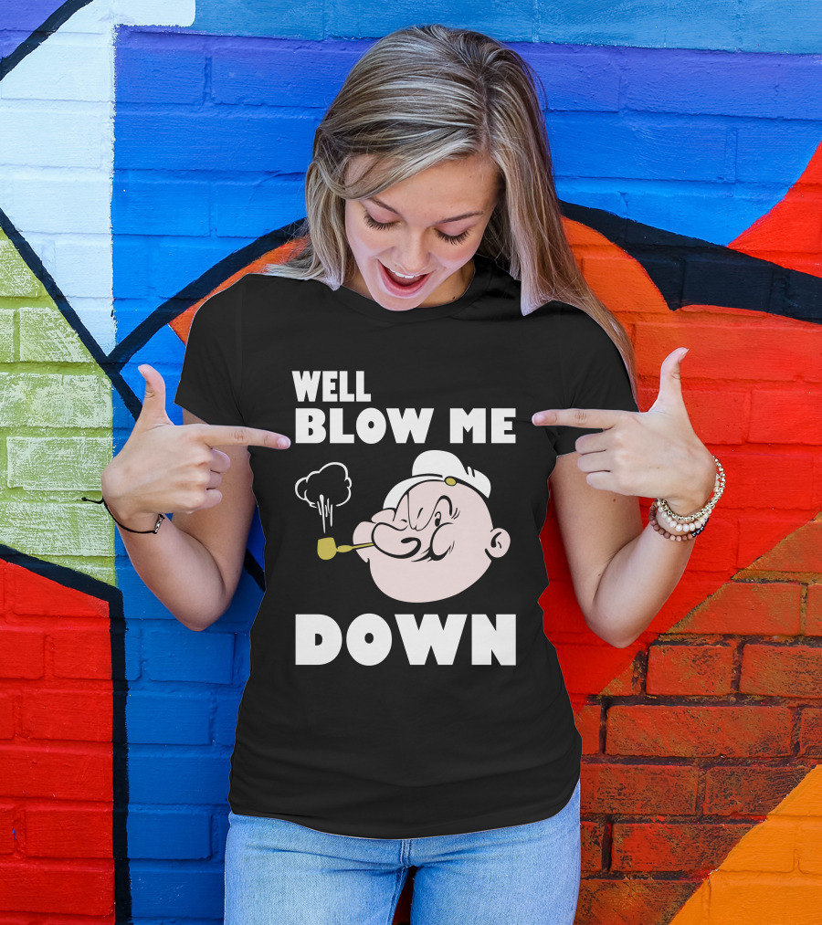 Well Blow Me Down Popeye T-Shirt