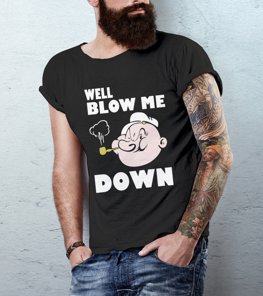 Well Blow Me Down Popeye T-Shirt