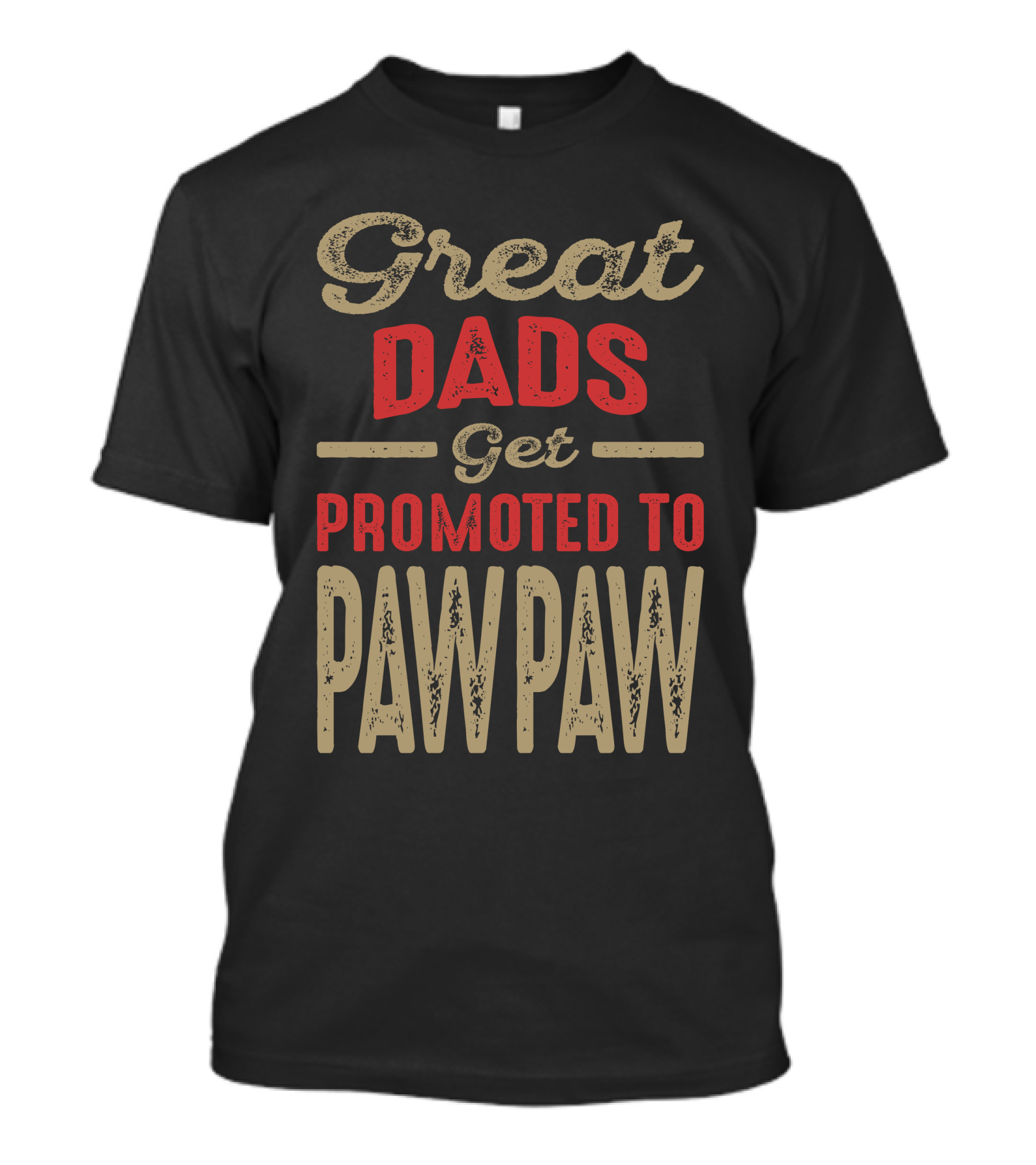 Great Dads Get Promoted To Paw Paw T-Shirt