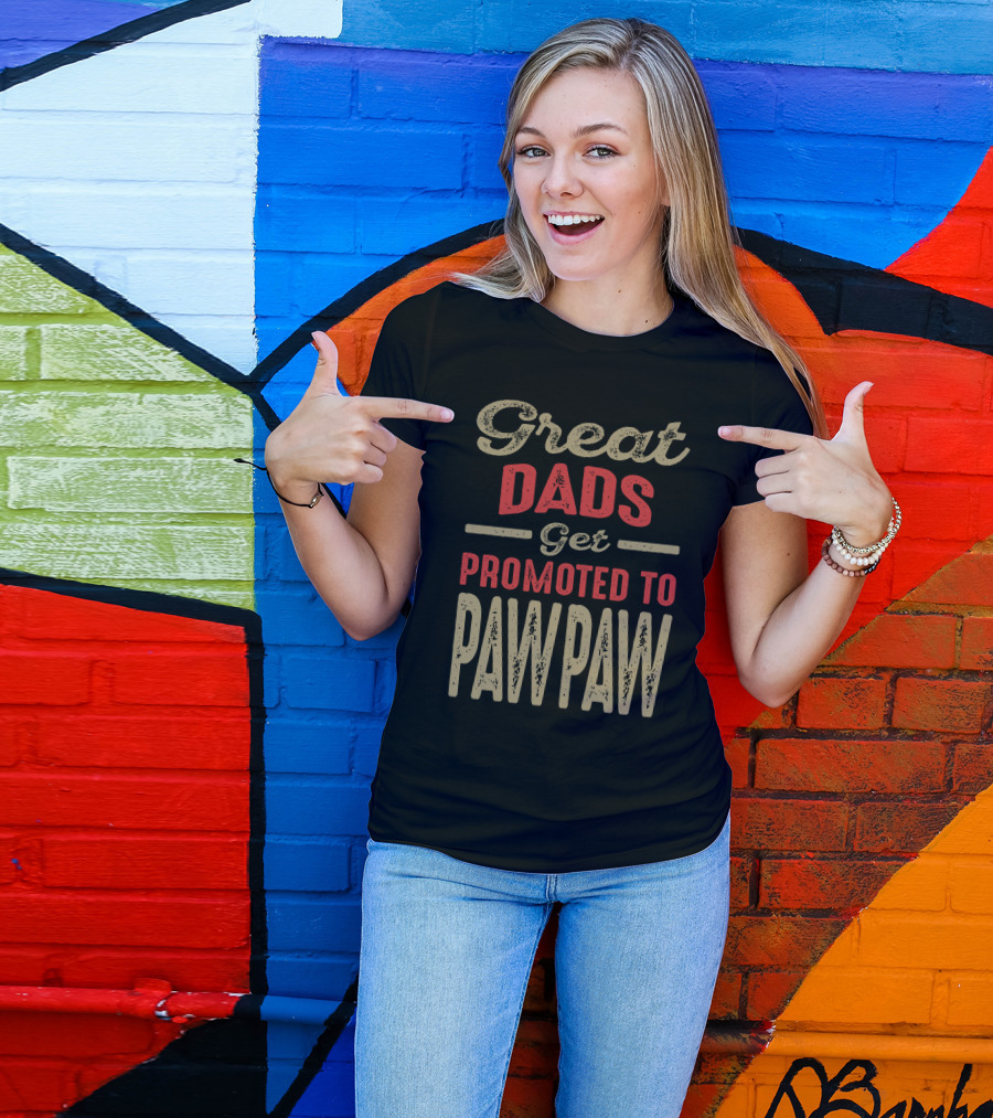Great Dads Get Promoted To Paw Paw T-Shirt