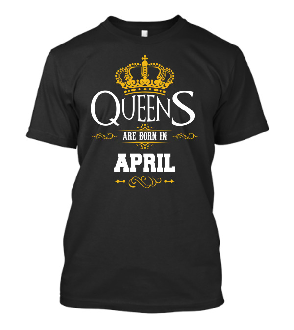 Queens Are Born In April With Royal Crown T-Shirt