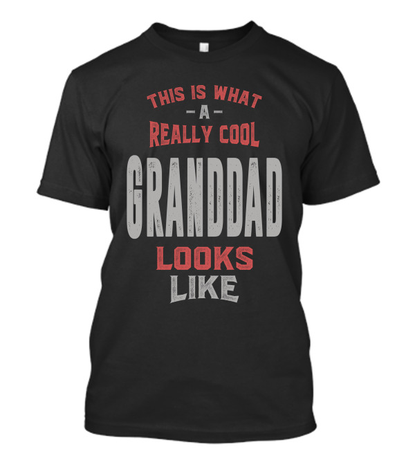 This Is What A Really Cool Granddad Looks Like T-Shirt