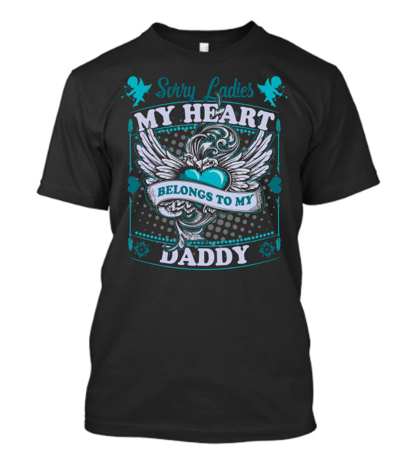 Sorry Ladies My Heart Belongs To My Daddy Winged Heart T-Shirt