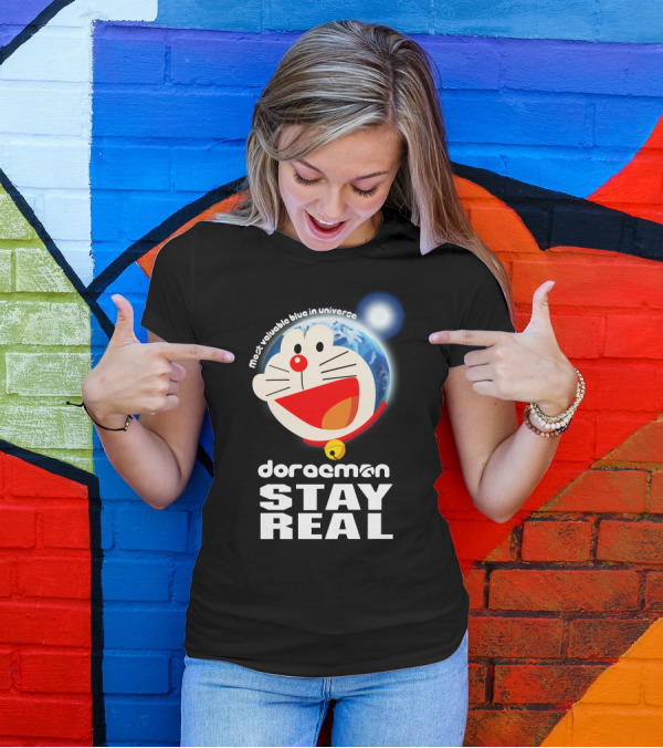 Doraemon Stay Real Most Valuable Blue In Universe T-Shirt