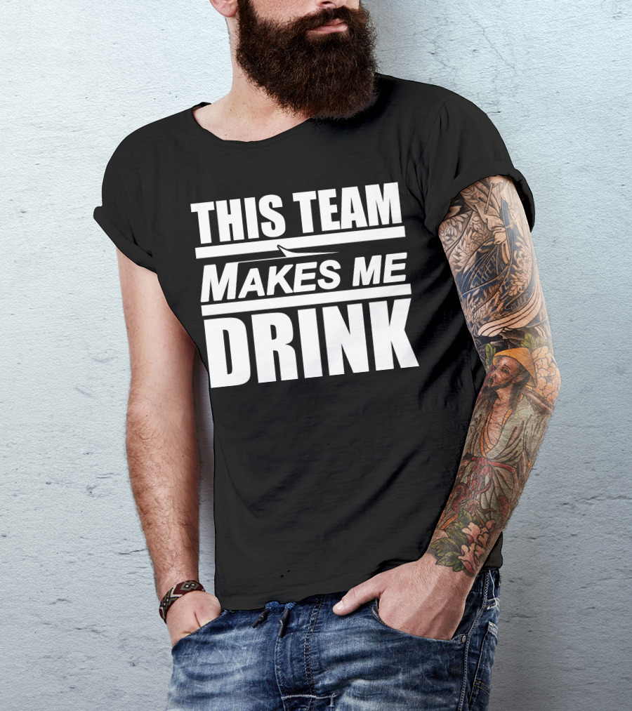 This Team Makes Me Drink NY Jets Fan Humor T-Shirt