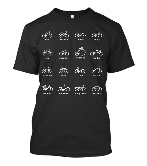 BMX Commuter Cruiser Family Retro Mountain Old School Tandem Recumbent Road Track Tricycle Tour Bike Hand Bike Cargo Bike Love ‘Em All T-Shirt
