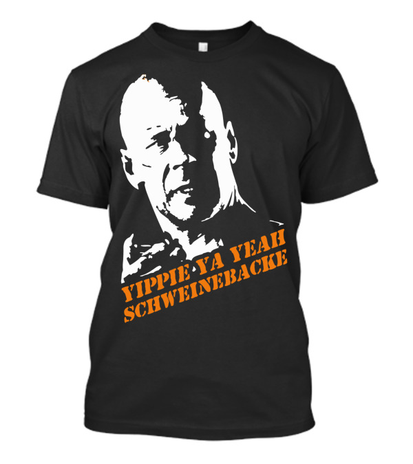 Yippie Ya Yeah Schweinebacke Die Hard T-Shirt