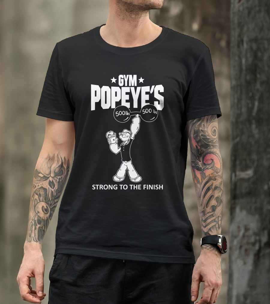 GYM POPEYE'S Strong To The Finish 500lbs 500lbs T-Shirt