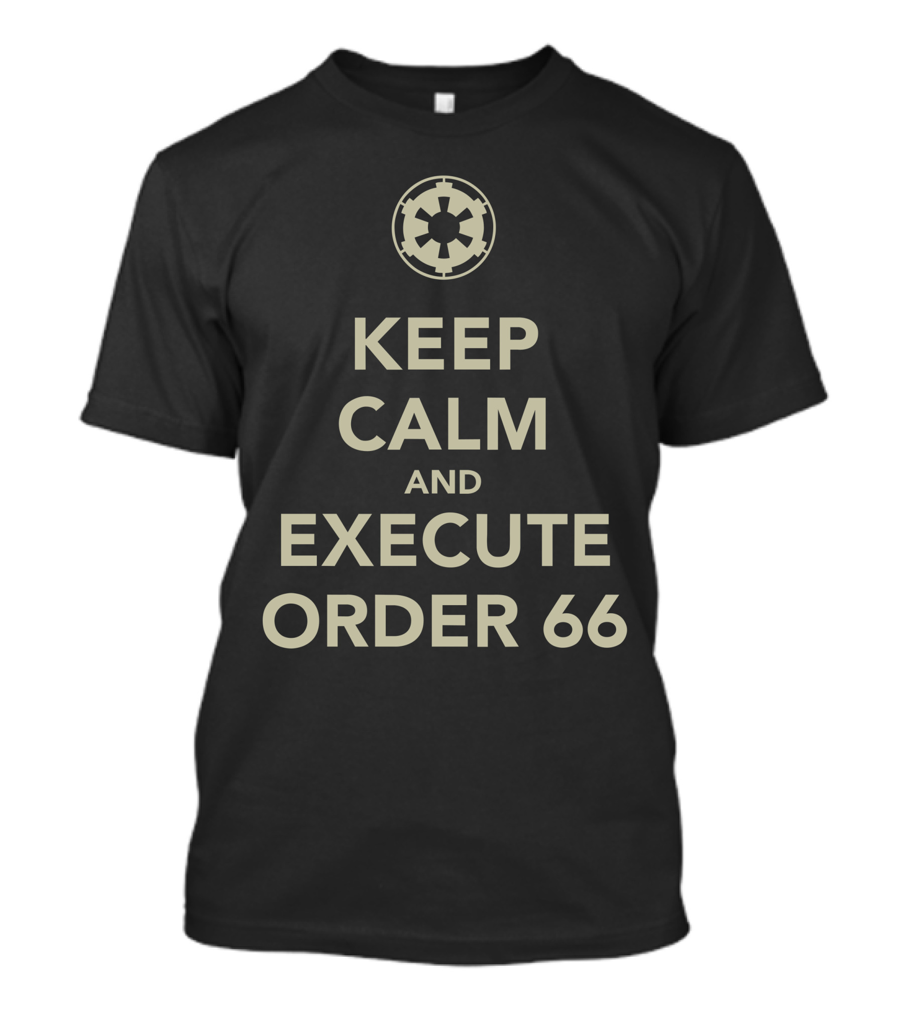 Keep Calm And Execute Order 66 Star Wars Imperial T-Shirt