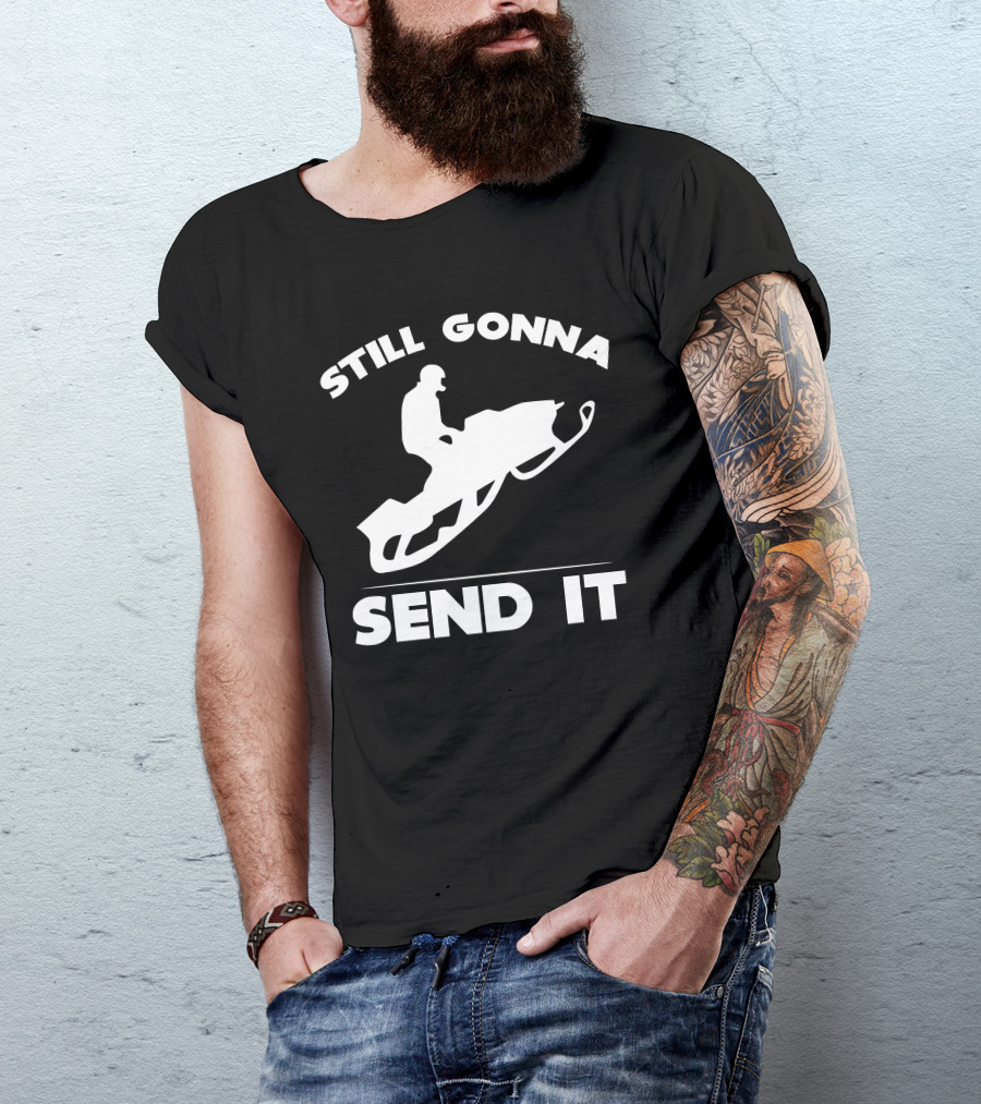 Still Gonna Send It Snowmobile Rider T-Shirt
