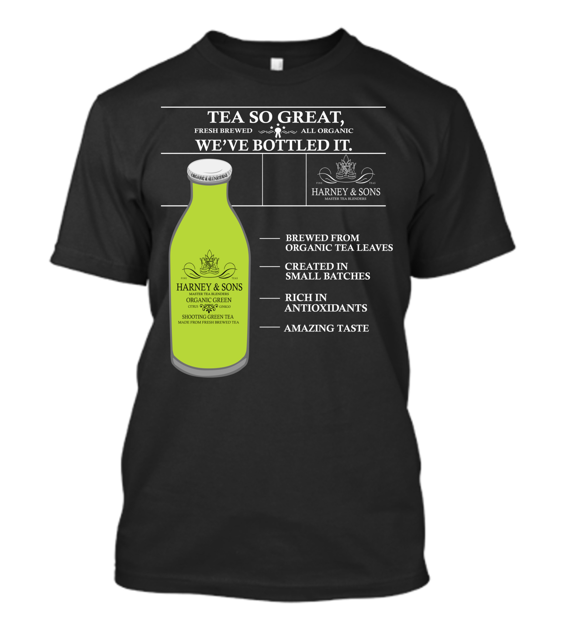 HARNEY And SONS ORGANIC GREEN TEA FRESH BREWED AMAZING TASTE RICH IN ANTIOXIDANTS T-Shirt
